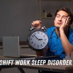 Shift Work Sleep Disorder Symptoms, Causes, and When to See a Doctor